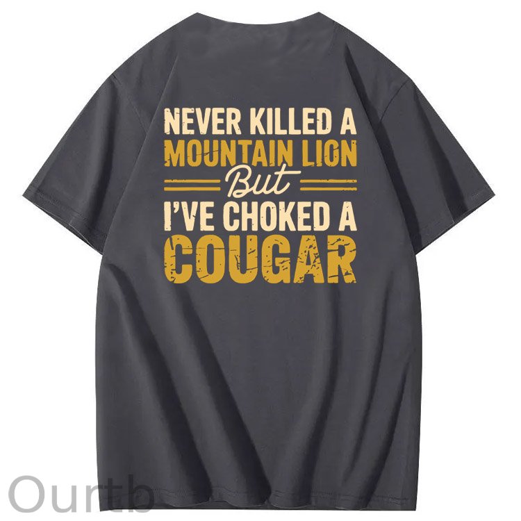 I Have Chocked A Cougar Pattern Print 100%Cotton T-Shirt