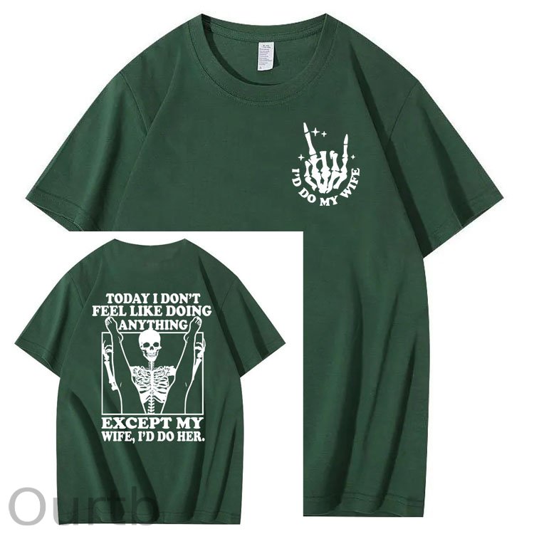 Today I Don't Feel Like Doing Anything Except My Wife Funny Pattern 100&Cotton Print T-Shirt
