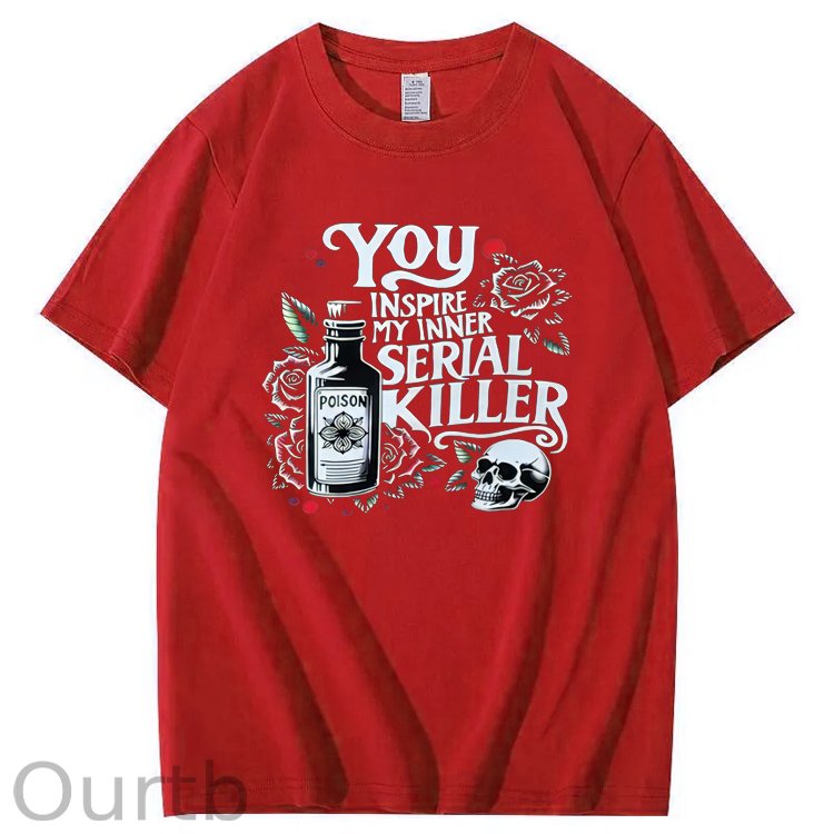 You Inspire My Inner Special Killer Pattern Print 100%Cotton T-Shirt