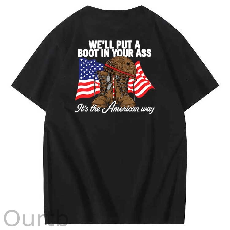 We'll Put A Boot In Your Ass Pattern Print 100%Cotton T-Shirt