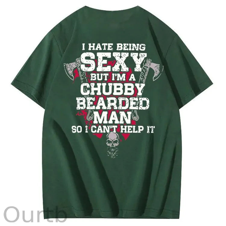 I Hate Being Sexy But I'm A Chubby Bearded Man So I Can't Help It T-Shirt