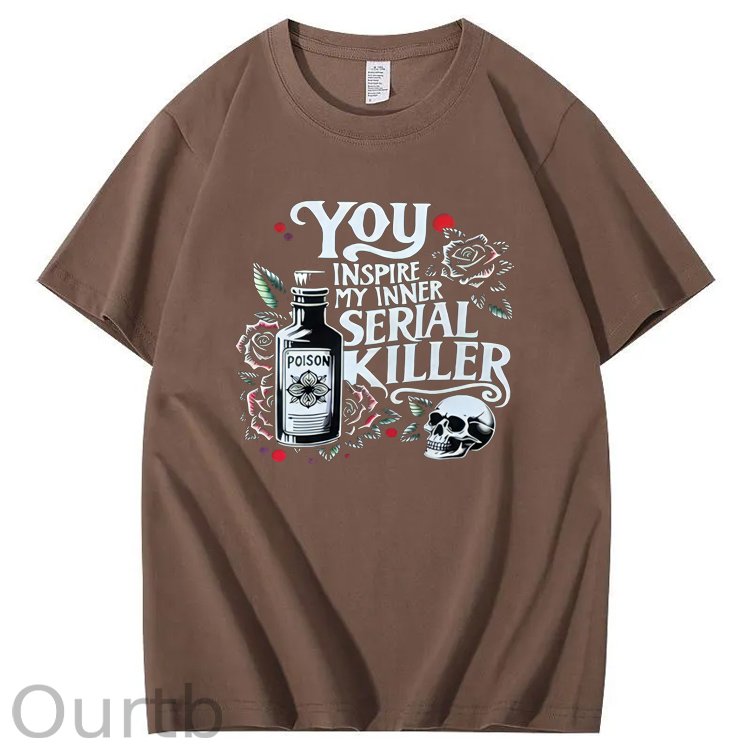 You Inspire My Inner Special Killer Pattern Print 100%Cotton T-Shirt