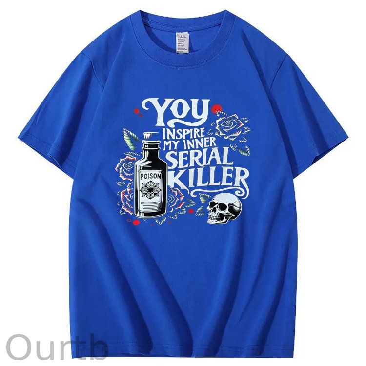You Inspire My Inner Special Killer Pattern Print 100%Cotton T-Shirt