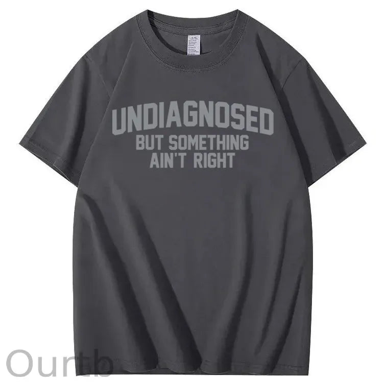 Undiagnosed But Something Ain't Right 100% Cotton T-Shirt