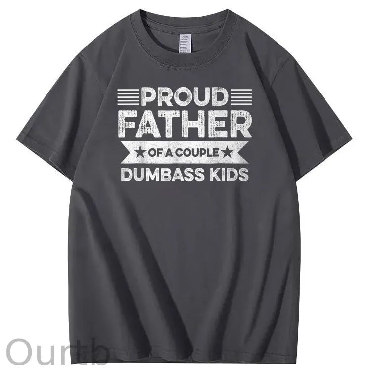 Proud Father Of A Couple Dumbass Kids Funny Fathers Day Unisex T-Shirt