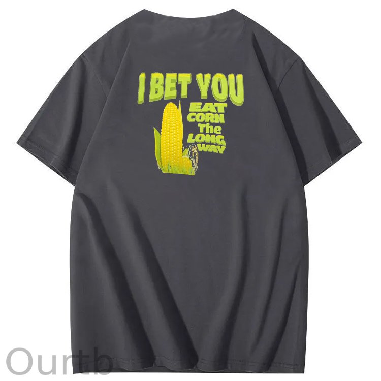I Bet You Eat Corn The Long Way Pattern Print Crew Neck T-Shirt