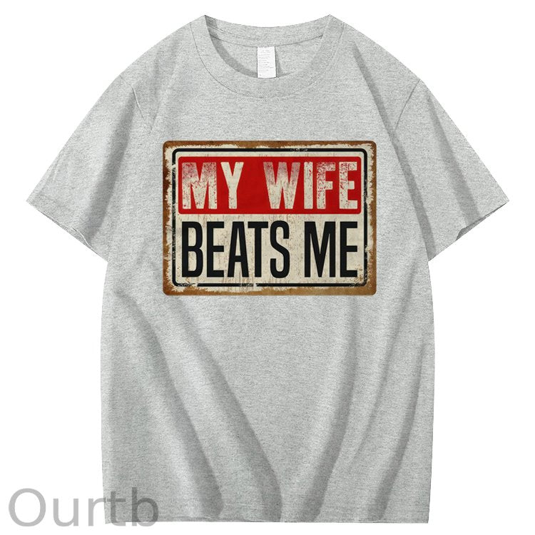 My Wife Beats Me 100% Cotton T-Shirt