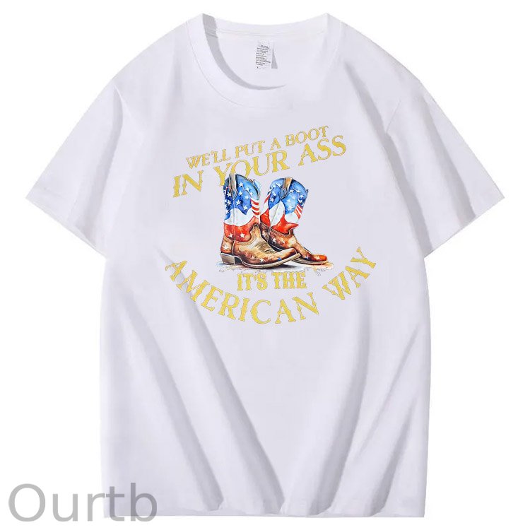 We Will Put A Boot In Your Ass It 's The America Way Pattern Print 100%Cotton T-Shirt