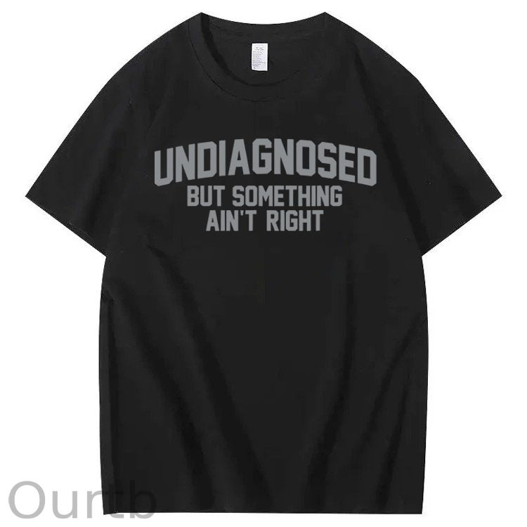 Undiagnosed But Something Ain't Right 100% Cotton T-Shirt