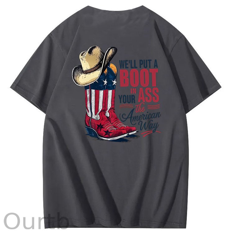 We'll Put A Boot In Your Ass 100% Cotton T-Shirt
