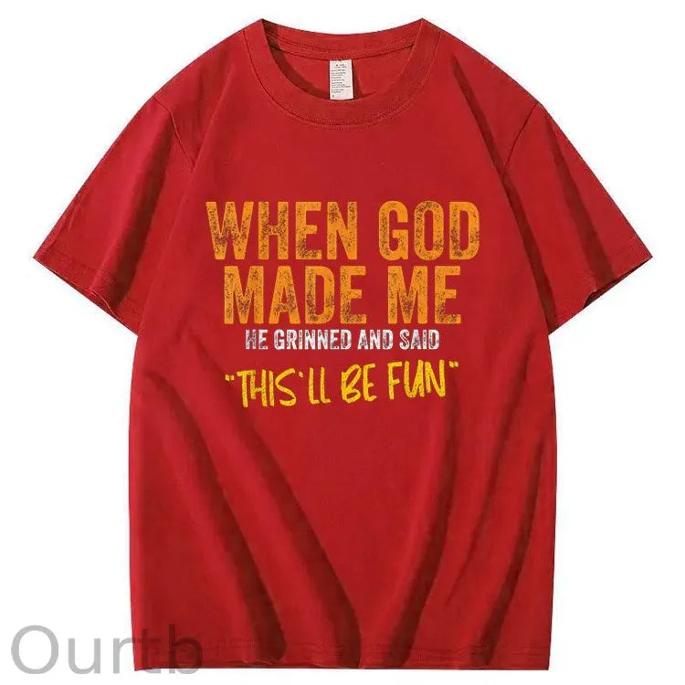When God Made Me He Grinned And Said This'll Be Fun Pattern Print 100%Cotton T-Shirt