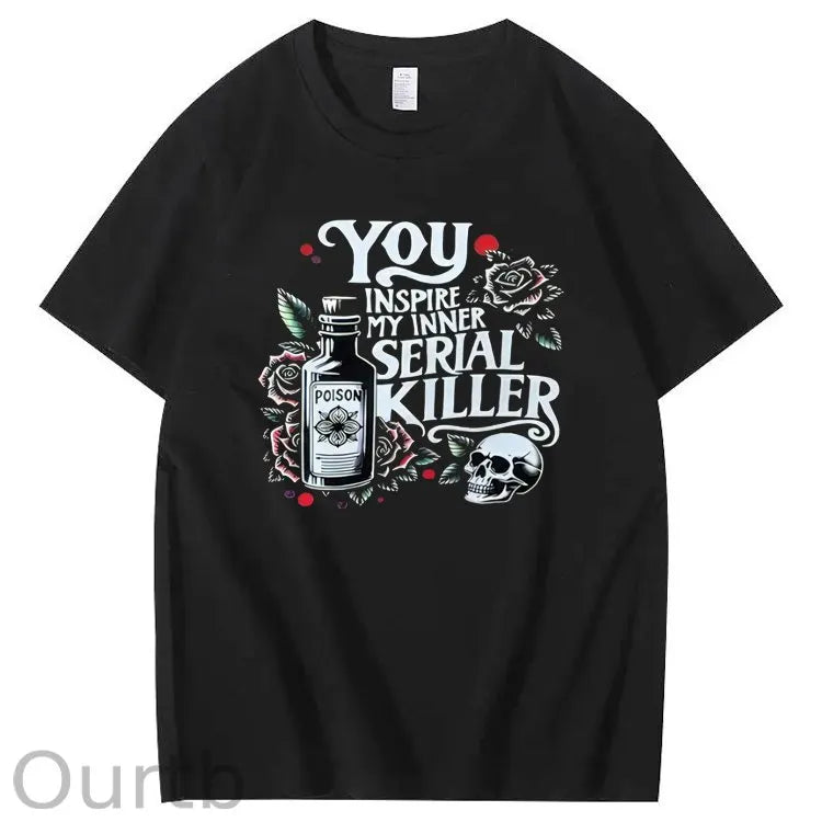 You Inspire My Inner Special Killer Pattern Print 100%Cotton T-Shirt