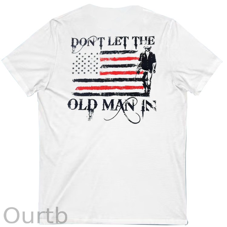 Don't Let The Old Man In Pattern Print 100%Cotton V Neck T-Shirt