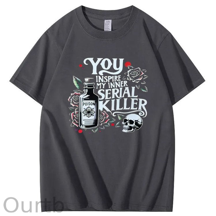 You Inspire My Inner Special Killer Pattern Print 100%Cotton T-Shirt
