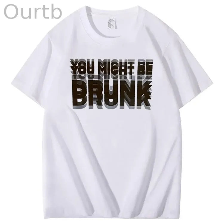 You Might Be Drunk Pattern Print 100%Cotton T-Shirt