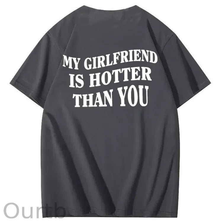 My Girlfriend Is Hotter Than You 100% Cotton T-Shirt