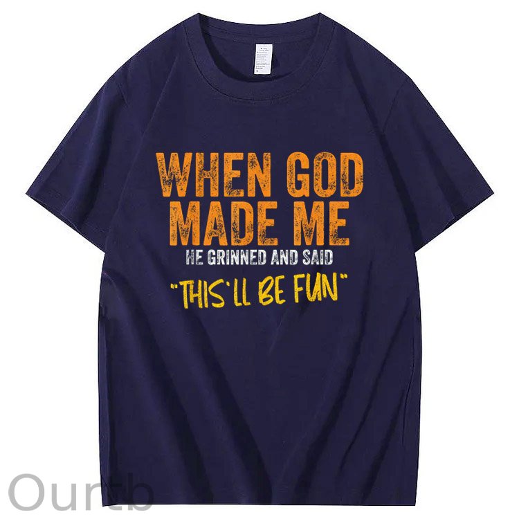 When God Made Me He Grinned And Said This'll Be Fun Pattern Print 100%Cotton T-Shirt