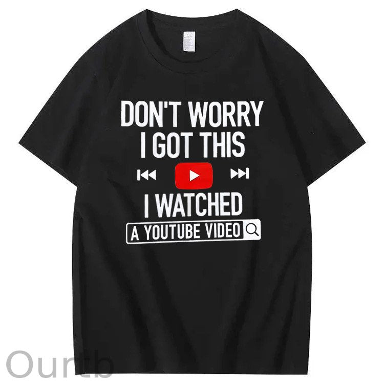 Don't Worry I Got This I Watched T-Shirt