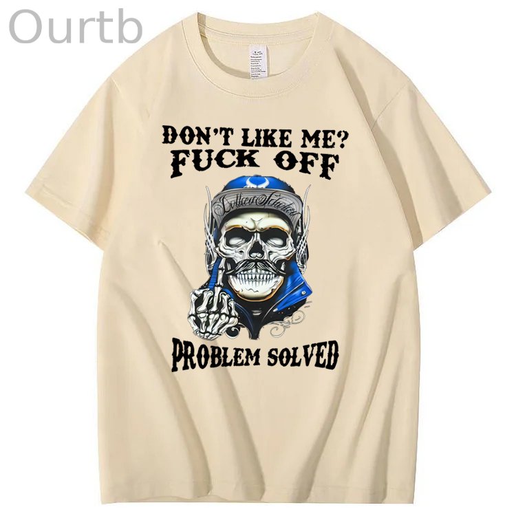 Don't Like Me Fuck Off Problem Solved Skull Pattern Print 100%Cotton T-Shirt