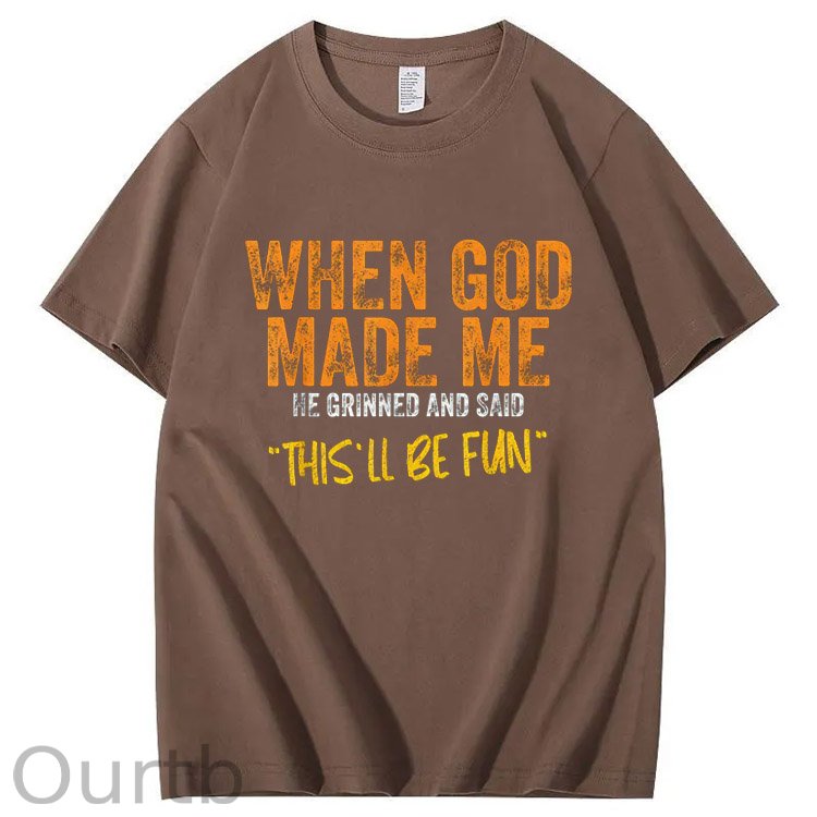 When God Made Me He Grinned And Said This'll Be Fun Pattern Print 100%Cotton T-Shirt