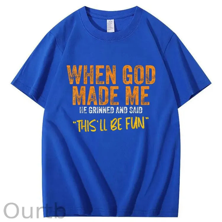 When God Made Me He Grinned And Said This'll Be Fun Pattern Print 100%Cotton T-Shirt