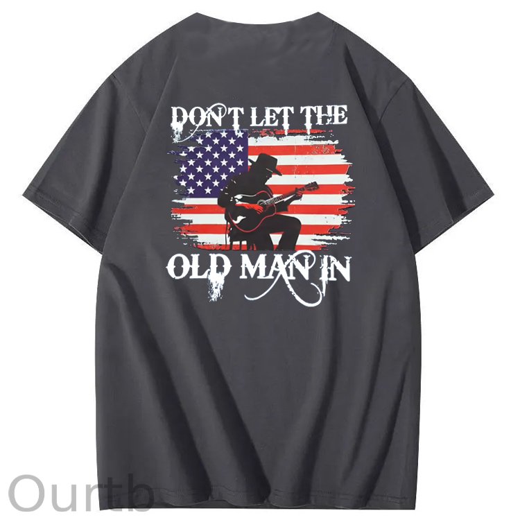 Don't Let The Old Man In Funny Pattern 100&Cotton Print T-Shirt