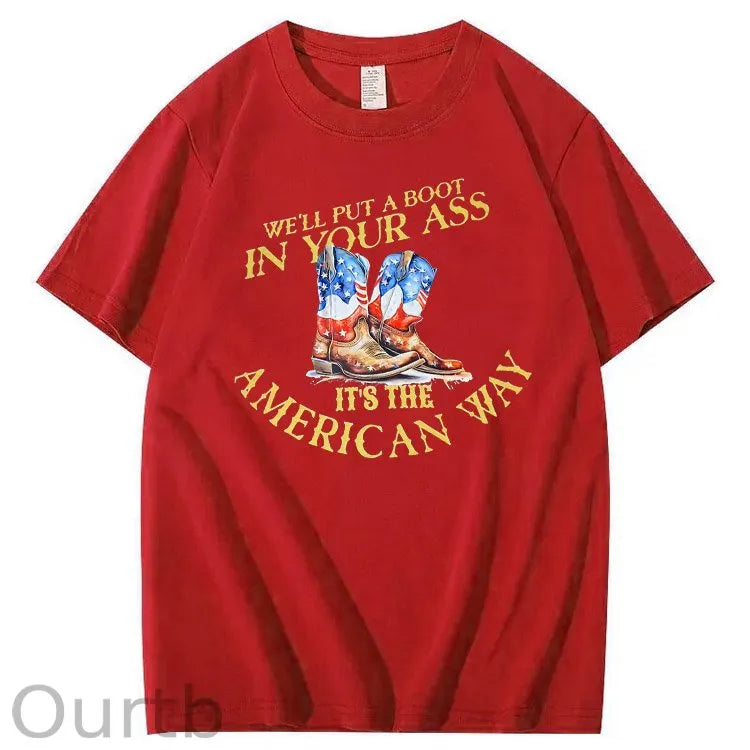 We Will Put A Boot In Your Ass It 's The America Way Pattern Print 100%Cotton T-Shirt