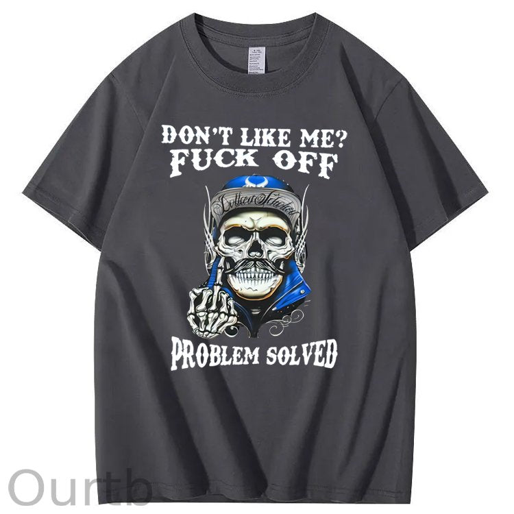 Don't Like Me Fuck Off Problem Solved Skull Pattern Print 100%Cotton T-Shirt