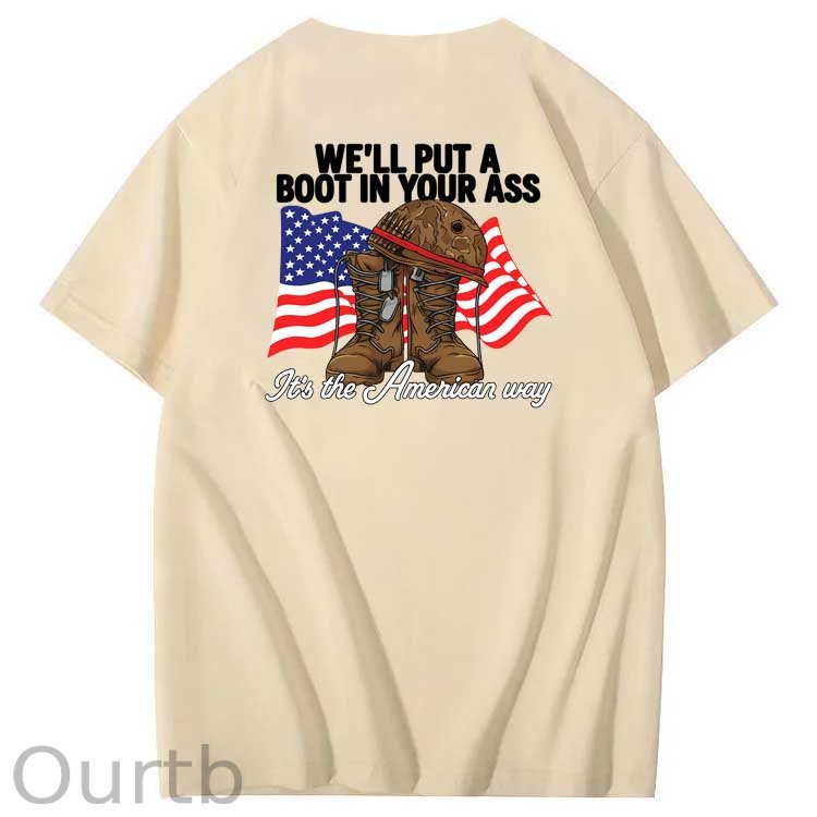 We'll Put A Boot In Your Ass Pattern Print 100%Cotton T-Shirt