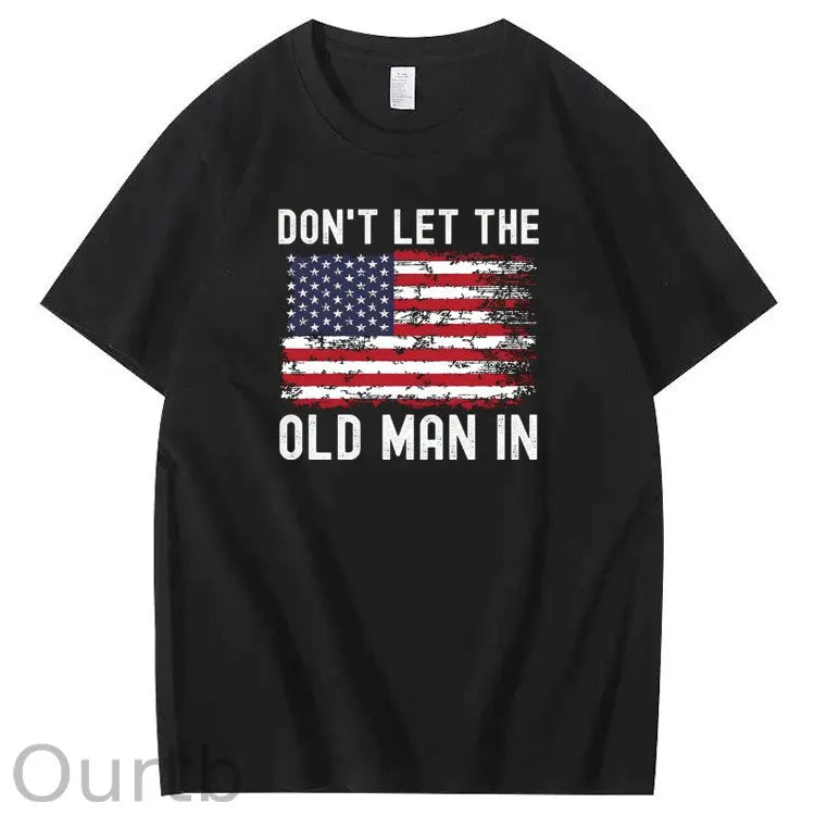 Don't Let The Old Man In American Flag Pattern 100&Cotton Print T-Shirt