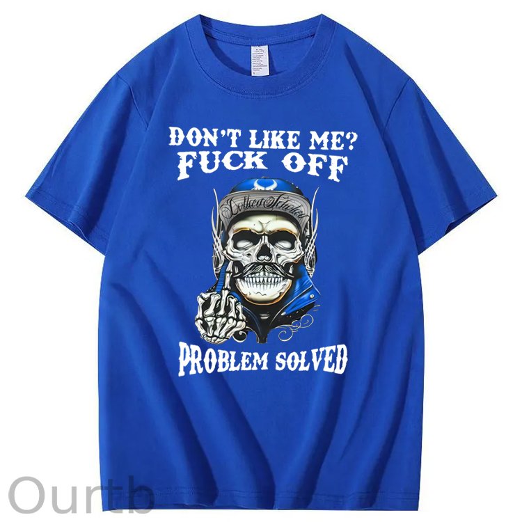 Don't Like Me Fuck Off Problem Solved Skull Pattern Print 100%Cotton T-Shirt
