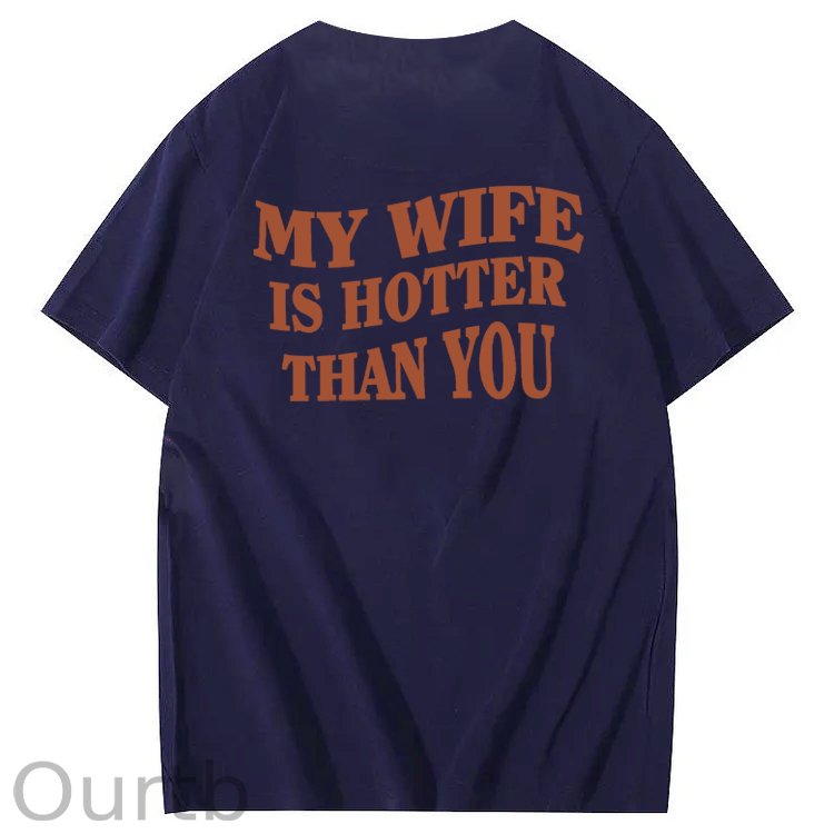 My Wife Is Hotter Than You T-Shirt