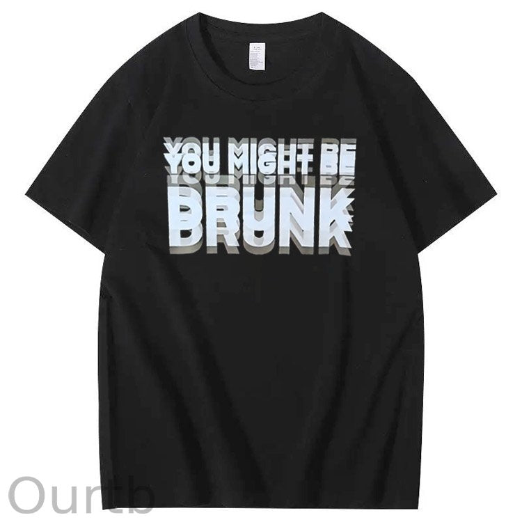 You Might Be Drunk Pattern Print 100%Cotton T-Shirt