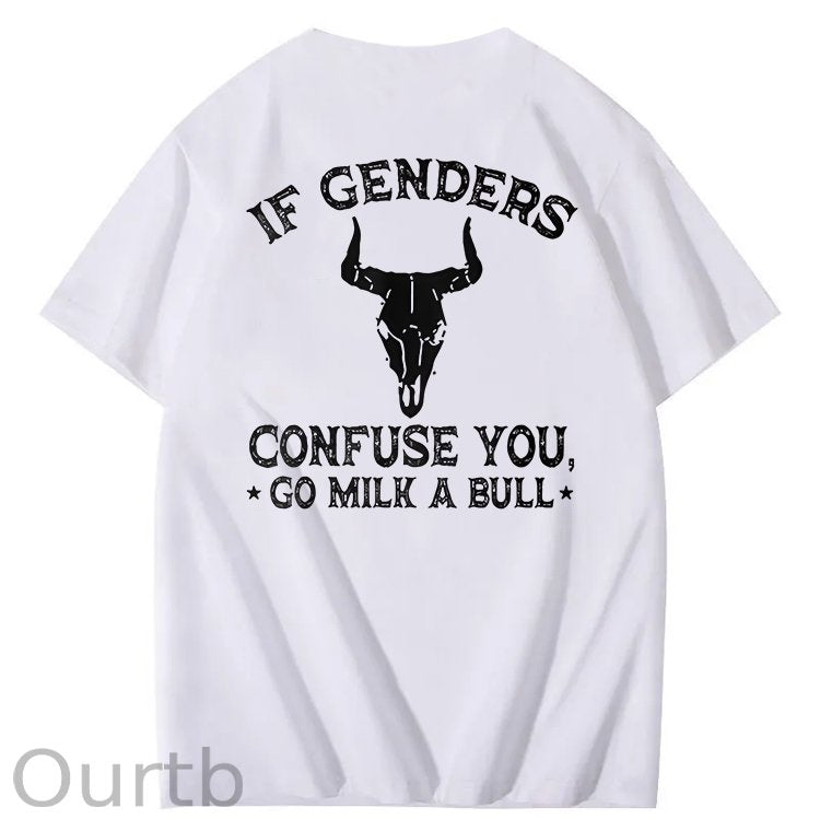 If Genders Confuse You Go Milk A Bull T-Shirt