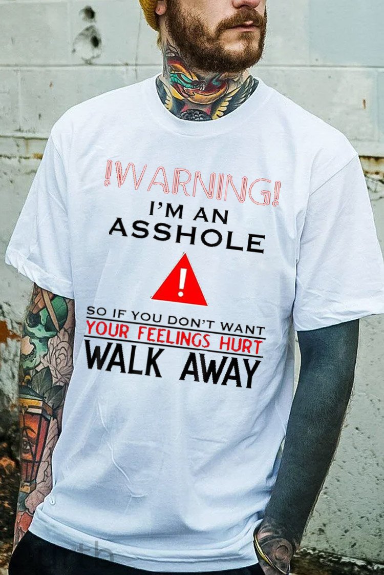 I 'm An Asshole Walk A Way Pattern Print T-Shirt
