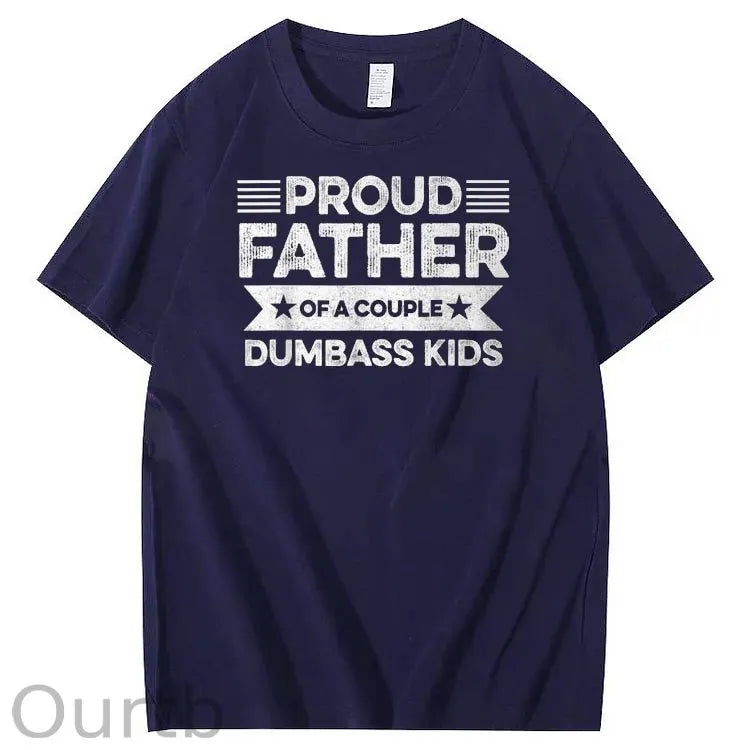 Proud Father Of A Couple Dumbass Kids Funny Fathers Day Unisex T-Shirt