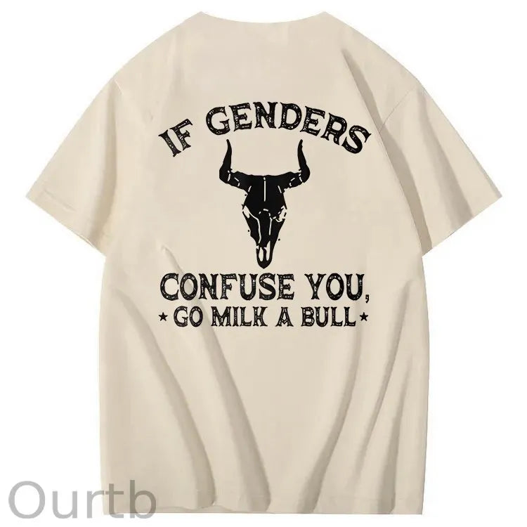 If Genders Confuse You Go Milk A Bull T-Shirt