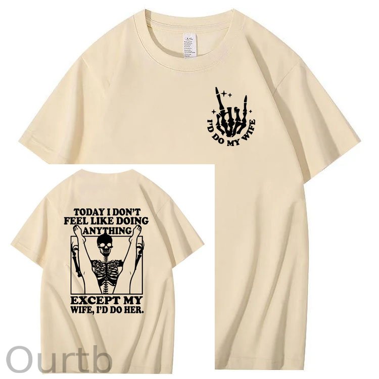 Today I Don't Feel Like Doing Anything Except My Wife Funny Pattern 100&Cotton Print T-Shirt