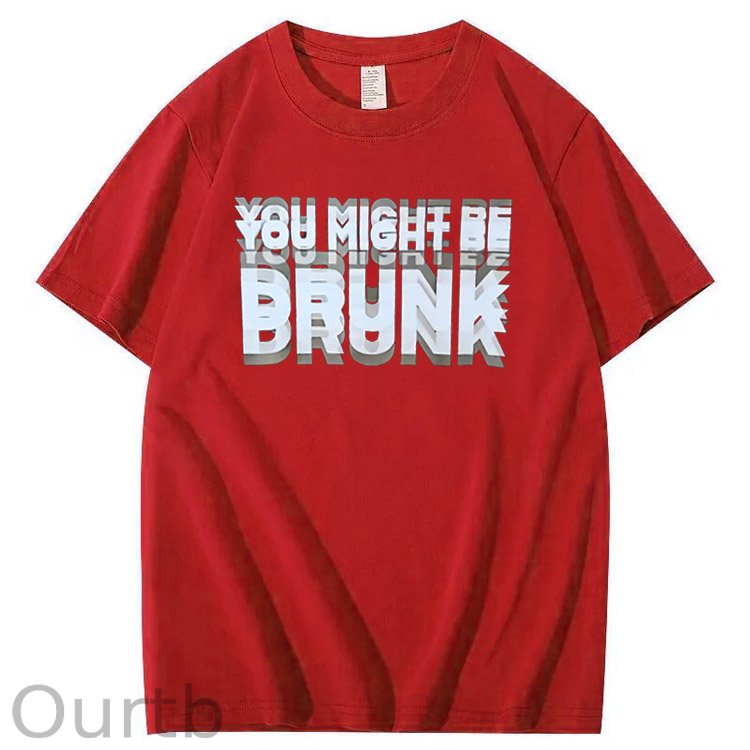 You Might Be Drunk Pattern Print 100%Cotton T-Shirt