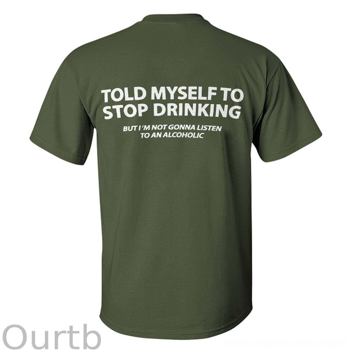 Told Myself To Stop Drinking But I'm Gonna Listen To An Alcoholic Printed Men's T-shirt