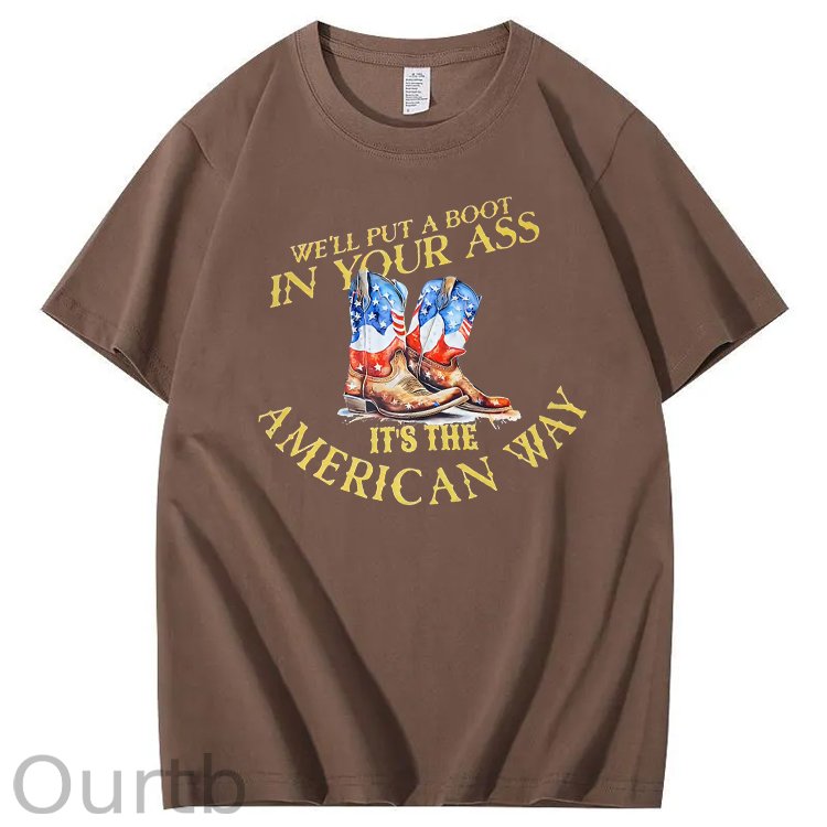 We Will Put A Boot In Your Ass It 's The America Way Pattern Print 100%Cotton T-Shirt