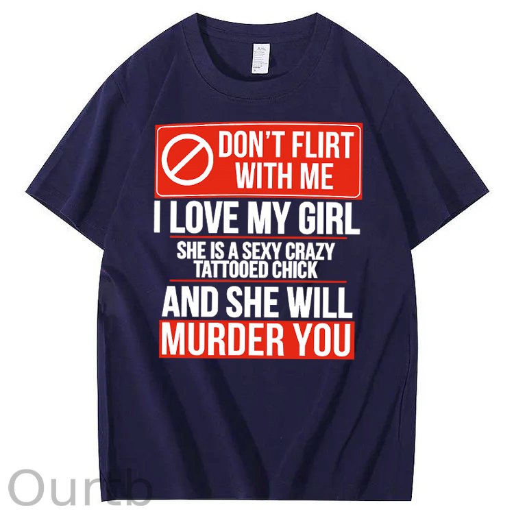 Don't Flirt Me I Like My Girl Funny Pattern Print 100%Cotton T-Shirt