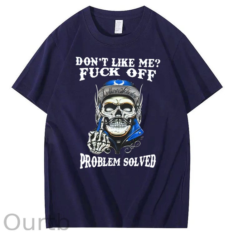 Don't Like Me Fuck Off Problem Solved Skull Pattern Print 100%Cotton T-Shirt