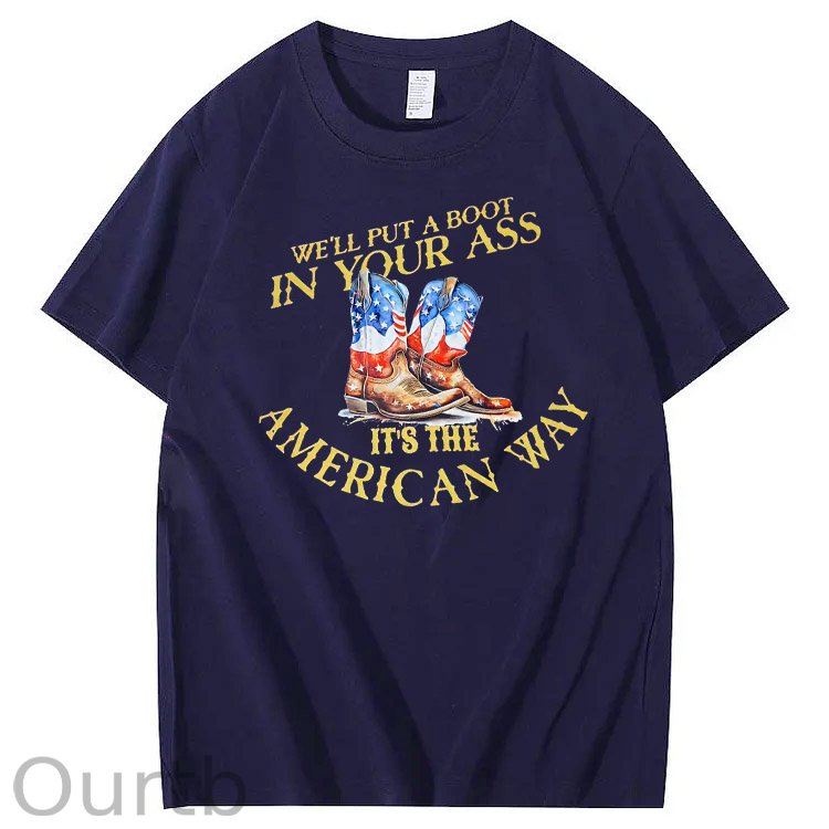 We Will Put A Boot In Your Ass It 's The America Way Pattern Print 100%Cotton T-Shirt