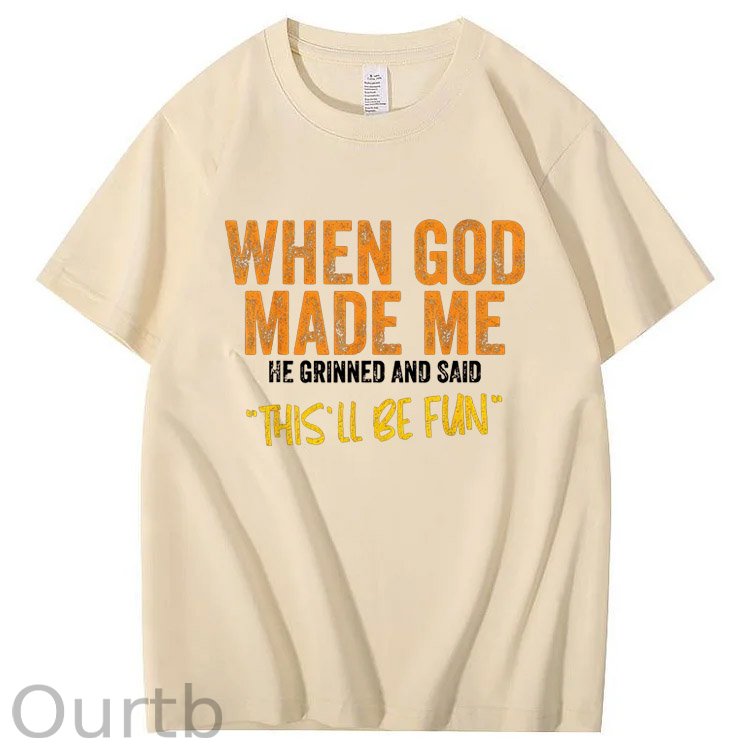 When God Made Me He Grinned And Said This'll Be Fun Pattern Print 100%Cotton T-Shirt