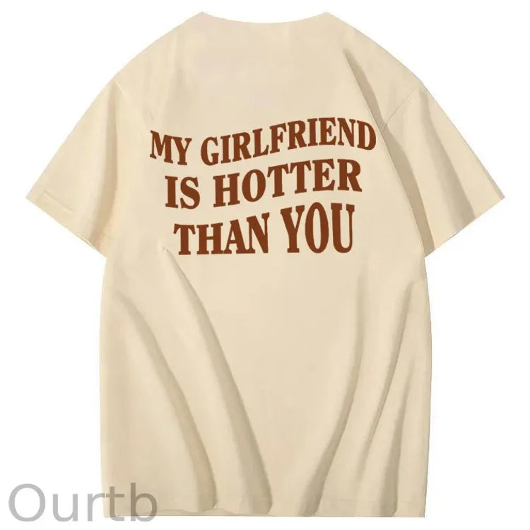 My Girlfriend Is Hotter Than You 100% Cotton T-Shirt