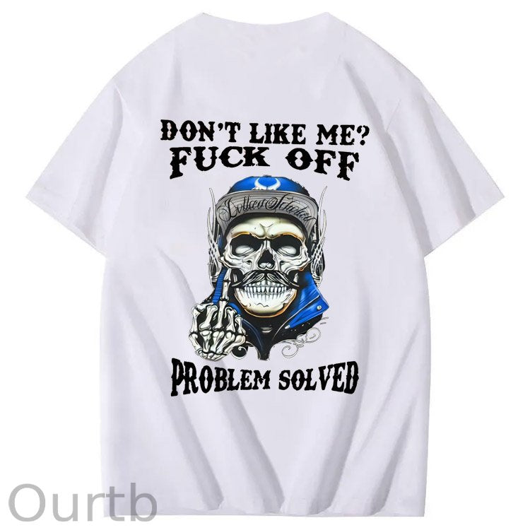 Don't Like Me Fuck Off Problem Solved  Pattern Print 100%Cotton T-Shirt