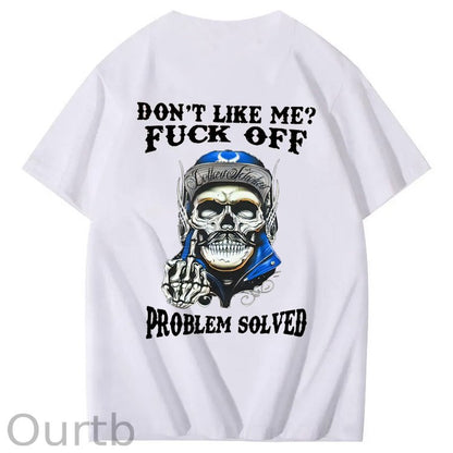 Don't Like Me Fuck Off Problem Solved  Pattern Print 100%Cotton T-Shirt