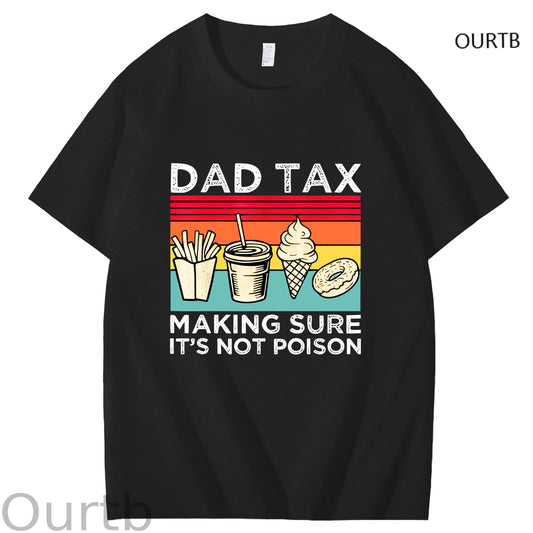 Dad Tax Making Sure It's Not Poison Funny Art Pattern Print T-Shirt