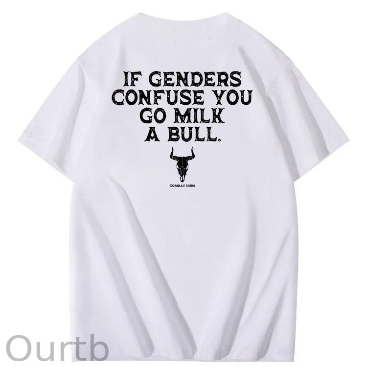 If Genders Confuse You Go Milk A Bull T-Shirt